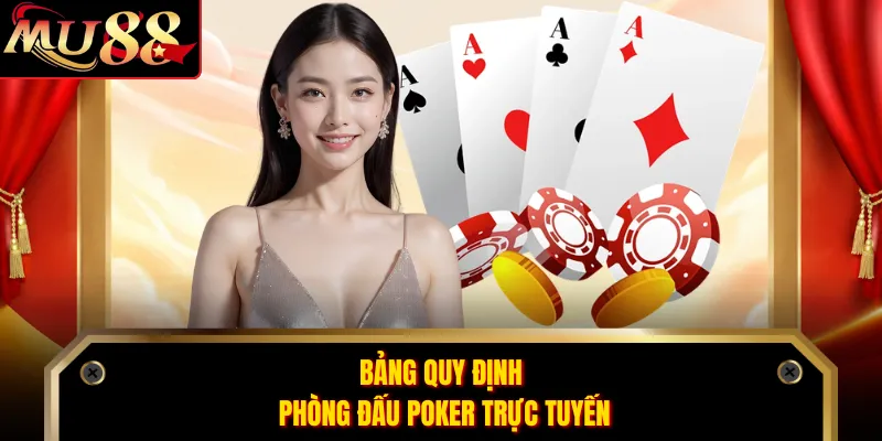 Bảng quy định phòng đấu poker trực tuyến