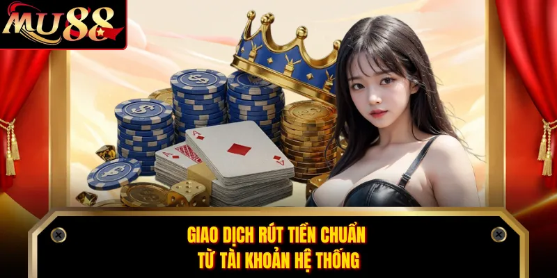 Giao dịch rút tiền chuẩn từ tài khoản hệ thống