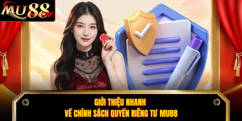 Giới thiệu nhanh về chính sách quyền riêng tư MU88