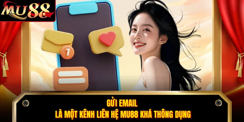 Gửi email là một kênh liên hệ MU88 khá thông dụng