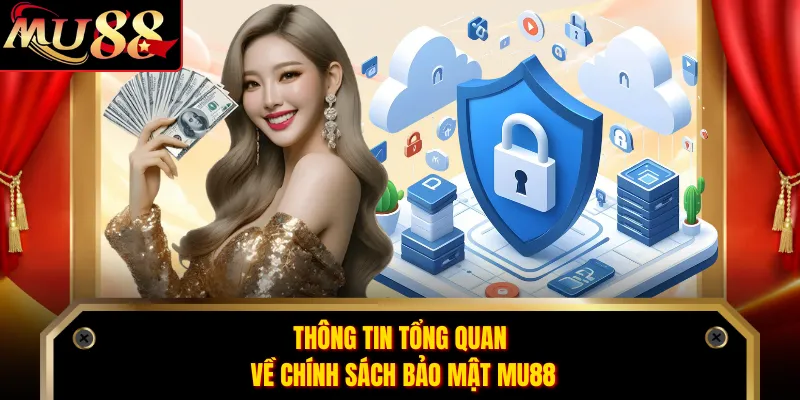 Thông tin tổng quan về chính sách bảo mật MU88
